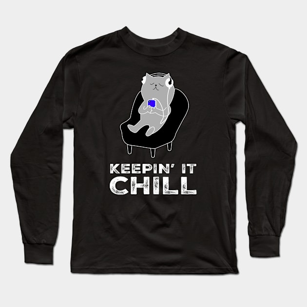 Funny Sarcastic Cat Keepin' It Chill Fun Cute Saying Long Sleeve T-Shirt by egcreations